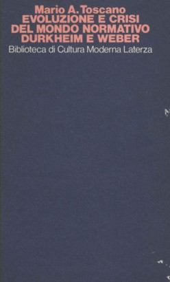 Evoluzione e crisi del mondo normativo: Durkheim e Weber
