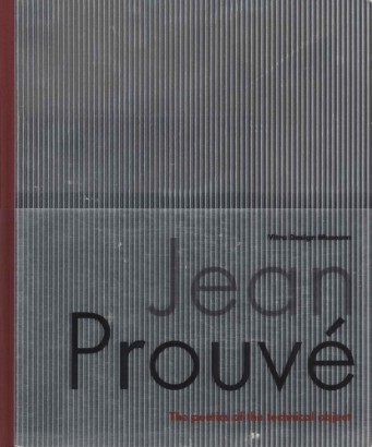 Jean Prouvé. The poetics of the technical object