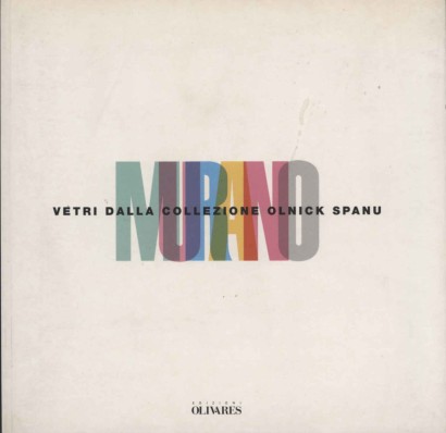 Murano. Vetri dalla Collezione Olnick Spanu