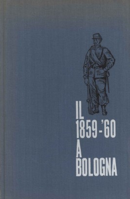 Il 1859-'60 a Bologna