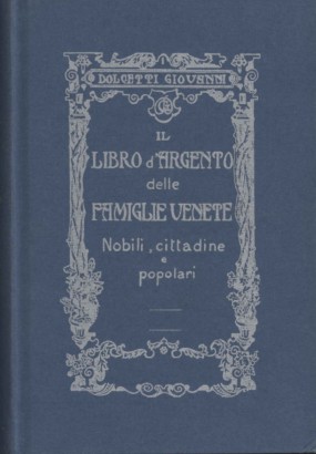 Il Libro d'argento dei cittadini di venezia e del veneto