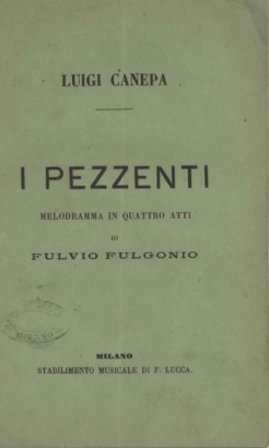 I pezzenti Melodramma in quattro atti da rappresentarsi al Teatro alla Scala Stagione d'Autunno 1874