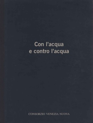 Con l'acqua e contro l'acqua