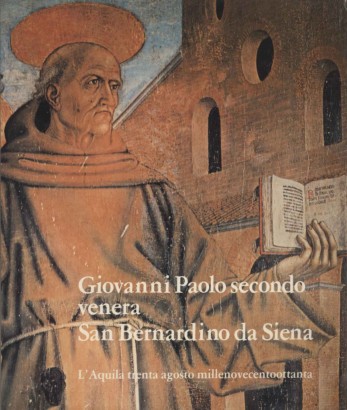 Giovanni Paolo secondo venera San Bernardo da Siena