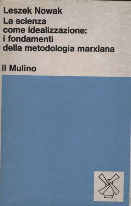 La scienza come idealizzazione: i fondamenti della metodologia marxiana