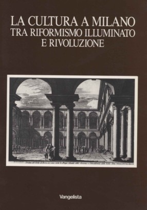 La cultura a Milano tra Riformismo illuminato e Rivoluzione