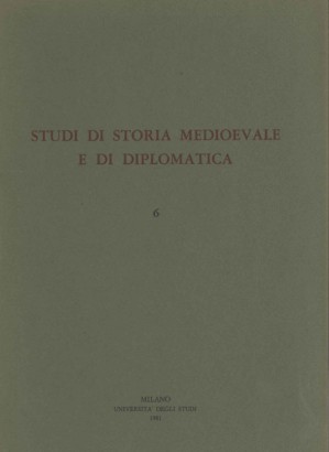 Studi di storia medioevale e di diplomatica (Volume VI)