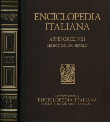 Enciclopedia Italiana di scienze, lettere ed arti. Lessico del XXI Secolo. Appendice VIII (L-Z) (Volume secondo)