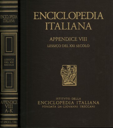 Enciclopedia Italiana di scienze, lettere ed arti. Lessico del XXI Secolo. Appendice VIII (A-K)