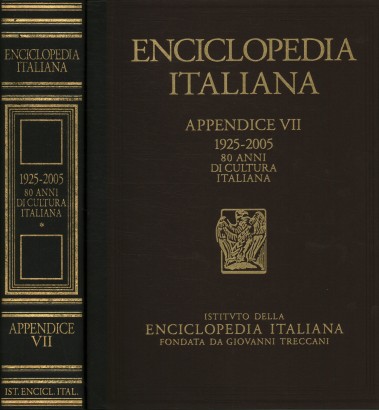 Enciclopedia italiana di scienze, lettere ed arti. Treccani 1925-2005. 80 anni di cultura italiana. Appendice VII (Volume I)