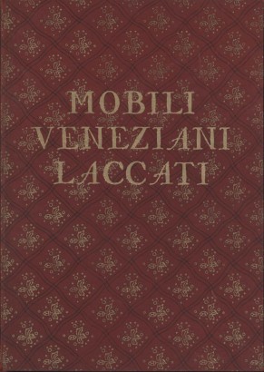 Mobili veneziani laccati I