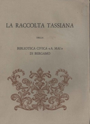 La raccolta tassiana della biblioteca civica A. Mai di Bergamo
