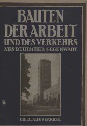 Bauten der Arbeit und des Verkehrs aus deutscher Gegenwart