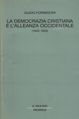 La democrazia cristiana e l'alleanza occidentale (1943-1953)