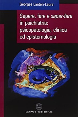 Sapere, fare e saper-fare in psichiatria, psicopatologia, clinica ed epistemologia