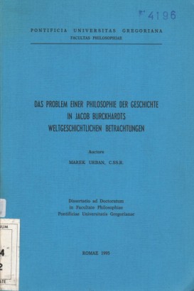 Das Problem einer Philosophie der Geschichte in Jacob Burckhardts Weltgeschichtlichen Betrachtungen