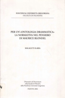 Per un' "ontologia drammatica". La normativa nel pensiero di Maurice Blondel
