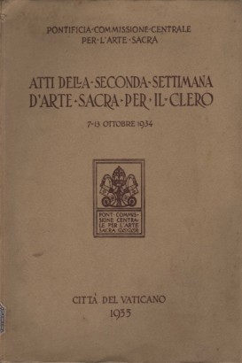 Atti della seconda settimana d'arte sacra per il clero