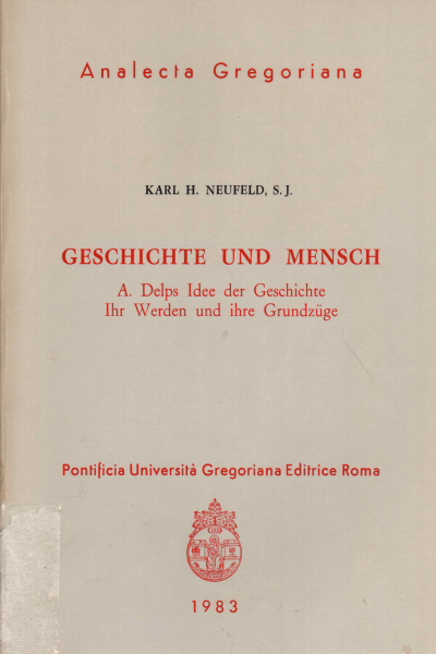 Geschichte und mensch, Karl H. Neufeld