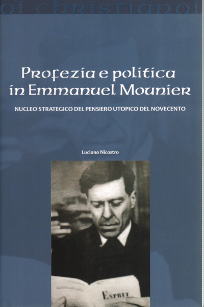 Profezia e politica in Emmanuel Mounier, Luciano Nicastro