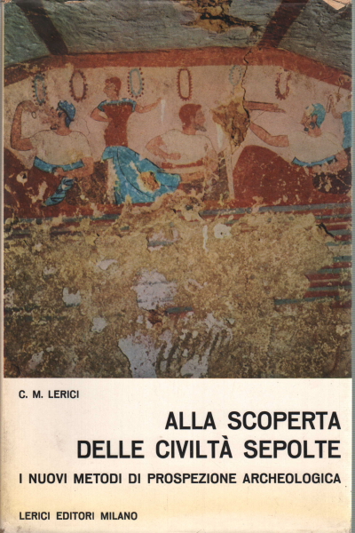 The new methods of archaeological prospecting at sc, Carlo Maurilio Lerici