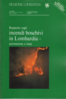 Rapporto sugli incendi boschivi in Lombardia - prevenzione e lotta