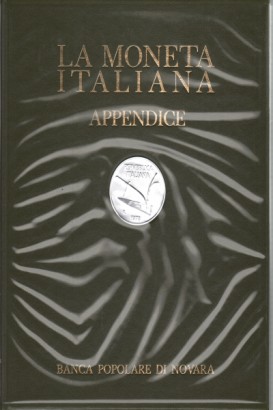 La moneta italiana, un secolo dal 1870 - Primo centenario - La moneta italiana. Appendice (2 volumi e una appendice)