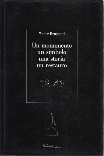 Un monumento un simbolo una storia un restauro