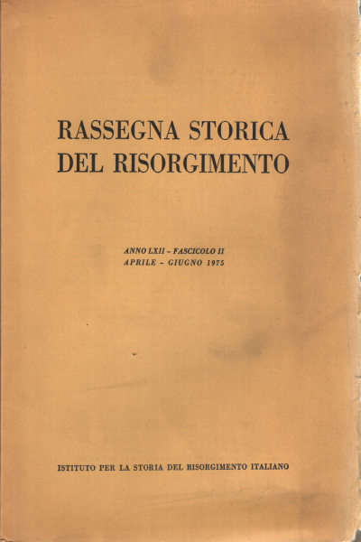 Rassegna storica del Risorgimento, anno LXII, fascicolo II, aprile-giugno 1975