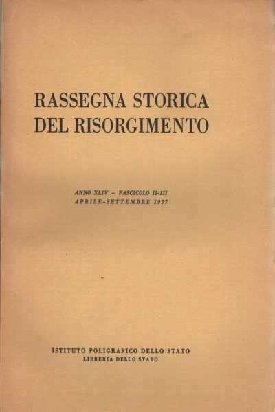 Rassegna storica del Risorgimento, anno XLIV, fascicolo II-III, aprile-settembre 1957