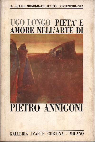 Piété et amour dans l'art de Pietro Annigoni, Ugo Longo