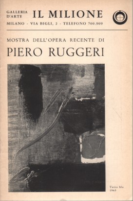 Mostra dell'opera recente di Piero Ruggeri