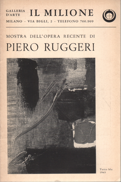 Exhibition of Piero Ruggeri's recent work, Carlo Volpe Piero Ruggeri