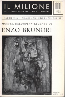 Bollettino della Galleria del Milione. Mostra dell'opera recente di Enzo Brunori. Maggio 1966. N.111