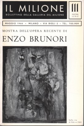 Bollettino della Galleria del Milione. Mostra dell'opera recente di Enzo Brunori.  Maggio 1966. N.111