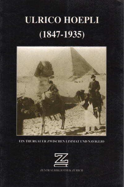 Ulrico Hoepli (1847-1935) : ein Thurgauer zwischen, Ulrico Hoepli