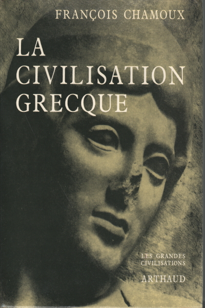 La civilización griega, François Chamoux