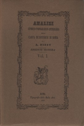 Analisi storico-tipografico-antiquaria della carta de'dintorni  di Roma di A. Nibby.  Volumi 3