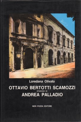 Ottavio Bertotti Scamozzi studioso di Andrea Palladio