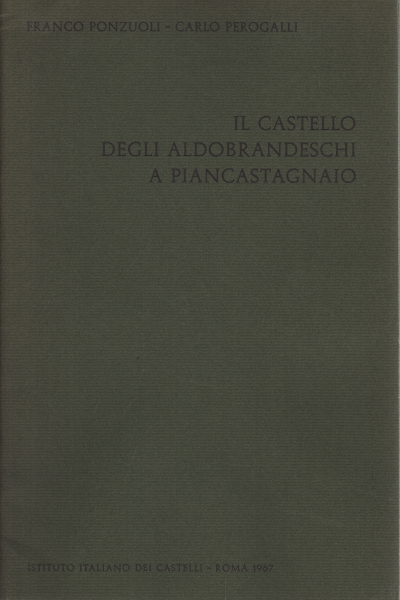 Le château Aldobrandeschi à Piancastagnaio, Franco Ponzuoli Carlo Perogalli