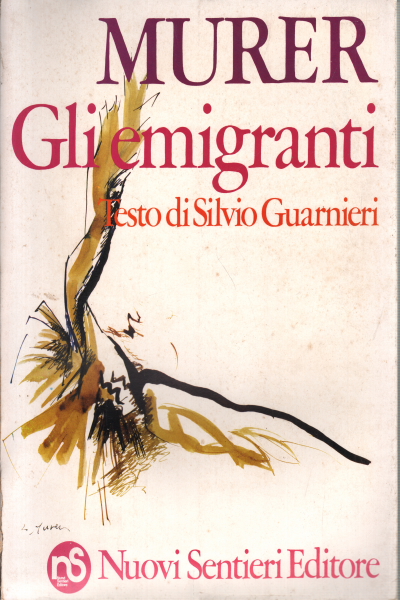 Augusto Murer: Gli emigranti sulle porte della chi, Augusto Murer Silvio Guarnieri