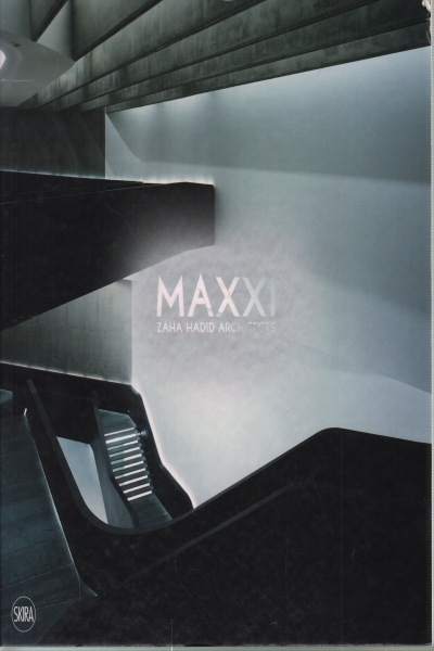 The Maxxi. Zaha Hadid Architects, AA.VV.