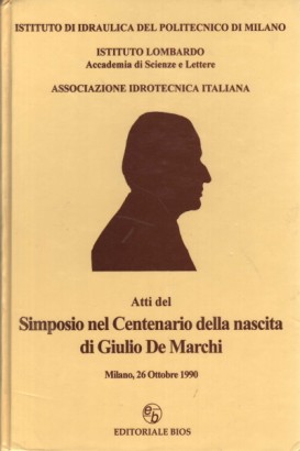 Atti del Simposio nel Centenario della nascita di Giulio De Marchi (1890-1990)