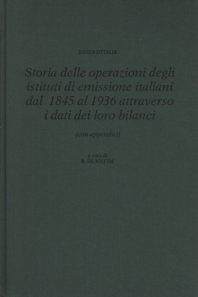 Storia delle operazioni degli istituti di emissione italiani dal 1845 al 1936 attraverso i dati dei loro bilanci (3 volumi)