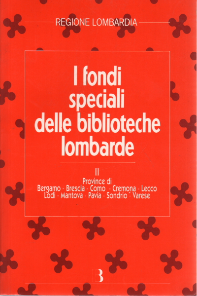 I fondi speciali delle biblioteche lombarde. Volum, Istituto lombardo per la storia della Resistenza e dell'età contemporanea