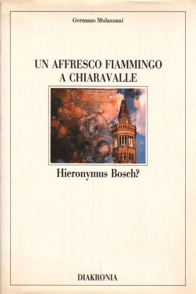 Un affresco fiammingo a Chiaravalle, Germano Mulazzani