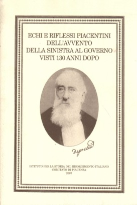 Echi e riflessi piacentini dell'avvento della sinistra al governo visti 130 anni dopo