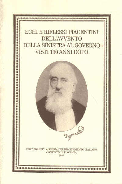 Echi e riflessi piacentini dell&apos;avvento della sinistra al governo visti 130 anni dopo