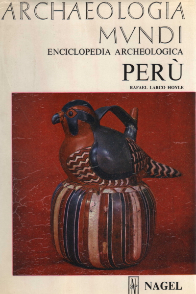 Archaeologia Mundi: Perù, Rafael Larco Hoyle