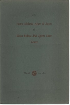 Pietro Abelardo Abate di Ruyts ed Eloisa Badessa dello Spirito Santo Lettere